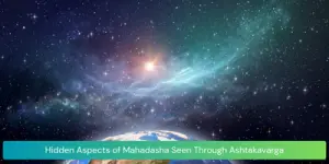 Hidden Aspects of Mahadasha Seen Through Ashtakavarga